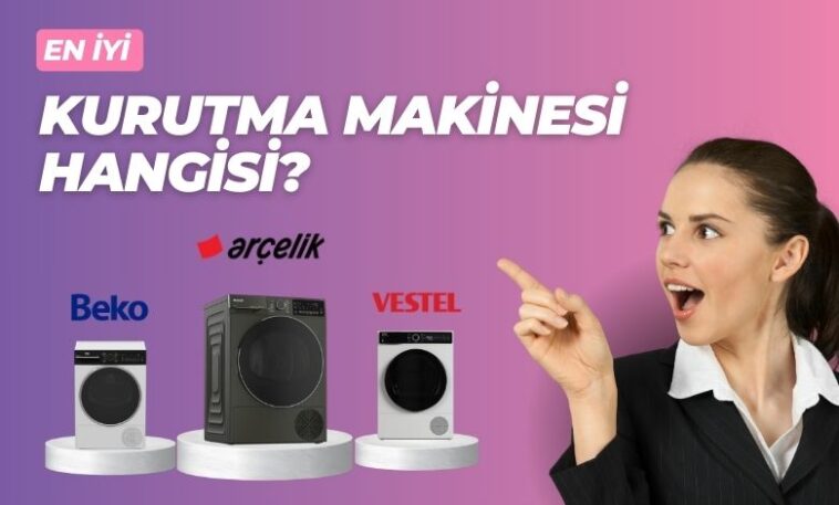 En İyi Kurutma Makinesi Hangisi?